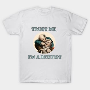 Trust Me - I'm a Dentist T-Shirt